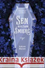 Sen niczym śmierć Kalynn Bayron 9788381354530 Moondrive - książka