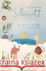 Sen o Jerozolimie Eric-Emmanuel Schmitt, Adriana Celińska 9788324098934 Literanova - książka