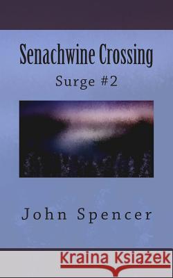 Senachwine Crossing: Surge #2 John Spencer 9781507628386 Createspace Independent Publishing Platform - książka