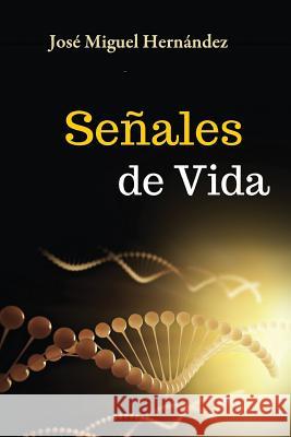 Senales de Vida Jose Miguel Hernandez Ahmed Martel 9781530821501 Createspace Independent Publishing Platform - książka