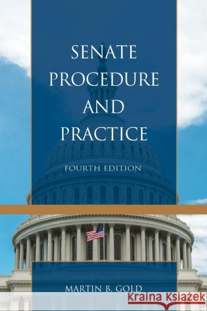 Senate Procedure and Practice Martin B. Gold 9781538112052 Rowman & Littlefield Publishers - książka