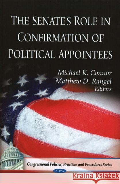 Senate's Role in Confirmation of Political Appointees Michael K Connor, Matthew D Rangel 9781607411239 Nova Science Publishers Inc - książka