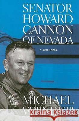 Senator Howard Cannon of Nevada : A Biography Michael Vernetti 9780874177619 University of Nevada Press - książka