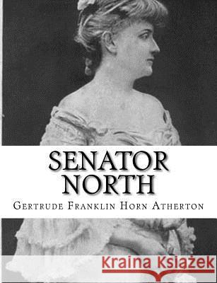 Senator North Gertrude Franklin Horn Atherton 9781981798957 Createspace Independent Publishing Platform - książka