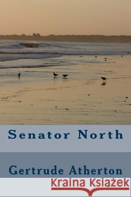 Senator North Gertrude Franklin Horn Atherton 9781984374479 Createspace Independent Publishing Platform - książka