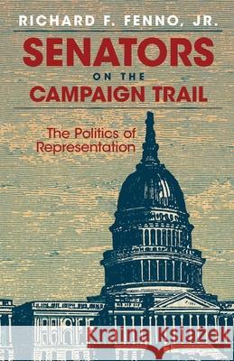 Senators on the Campaign Trail Richard F., Jr. Fenno 9780806130620 University of Oklahoma Press - książka