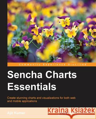 Sencha Charts Essentials Ajit Kumar 9781785289767 Packt Publishing - książka