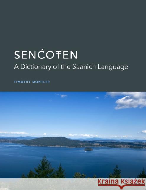 SenĆoŦen: A Dictionary of the Saanich Language Montler, Timothy 9780295743851 University of Washington Press - książka