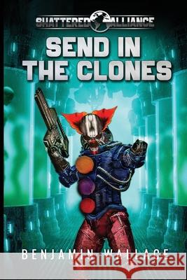 Send in the Clones Benjamin Wallace 9798672221984 Independently Published - książka