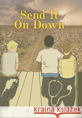 Send It on Down: A Southern Fiction Novel D. J. McNeil 9781491758090 iUniverse - książka