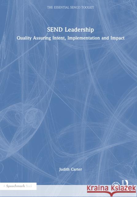 Send Leadership: Quality Assuring Intent, Implementation and Impact of Send Systems Judith Carter 9781032528861 Routledge - książka