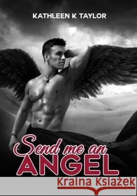 Send me an Angel Taylor, Kathleen K. 9781532875168 Createspace Independent Publishing Platform - książka