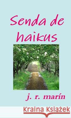 Senda de haikus J. R. Mar?n 9781291005554 Lulu.com - książka