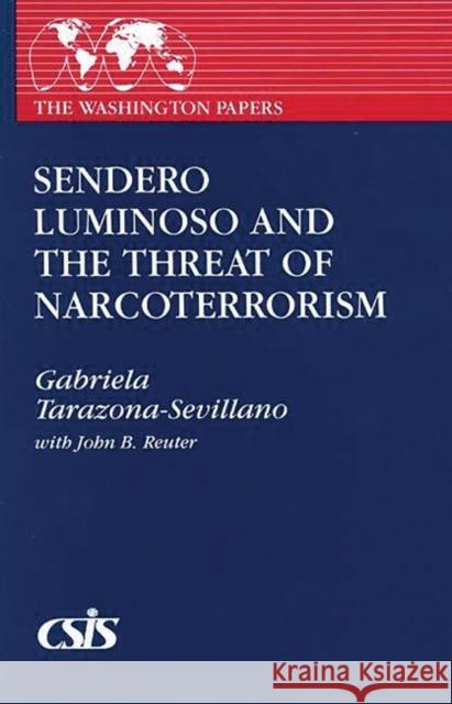 Sendero Luminoso and the Threat of Narcoterrorism Gabriela Tarazona-Sevillano 9780275936426 Praeger Publishers - książka