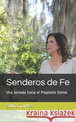 Senderos de Fe: Una Jornada hacia el Propósito Divino Torres, Sonia Noemí 9780578875583 R. R. Bowker - książka
