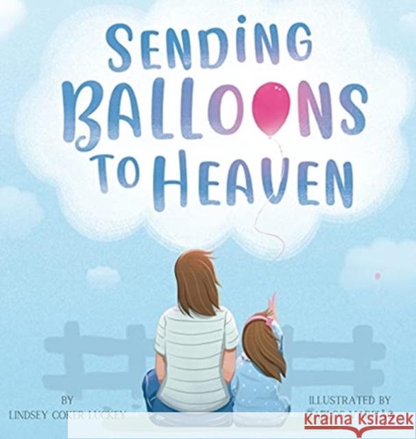 Sending Balloons to Heaven Lindsey Coker Luckey 9781735880341 Lindsey Coker Luckey - książka