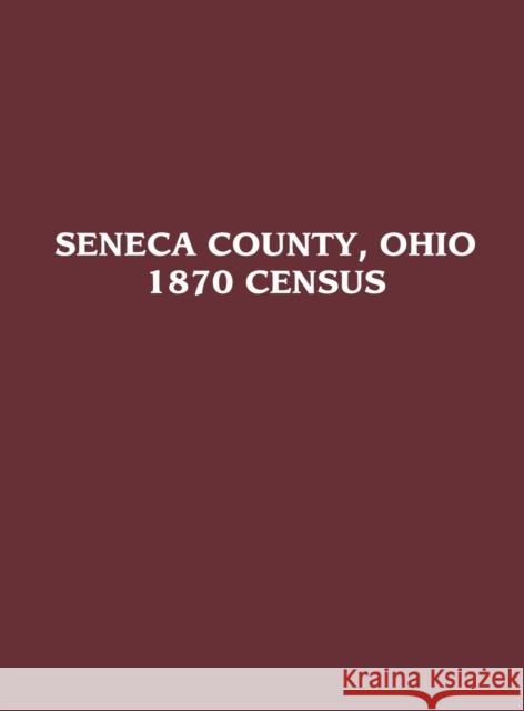 Seneca County, Ohio: 1870 Census Turner Publishing Company 9781681622330 Turner - książka