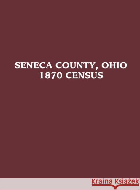 Seneca County, Ohio: 1870 Census Turner Publishing Company 9781681622347 Turner - książka