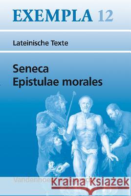 Seneca, Epistulae Morales: Texte Mit Erlauterungen. Arbeitsauftrage, Begleittexte, Lernwortschatz Seneca 9783525716298 Vandehoeck & Ruprecht - książka