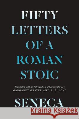 Seneca: Fifty Letters of a Roman Stoic Lucius Annaeus Seneca Margaret Graver A. a. Long 9780226782935 The University of Chicago Press - książka