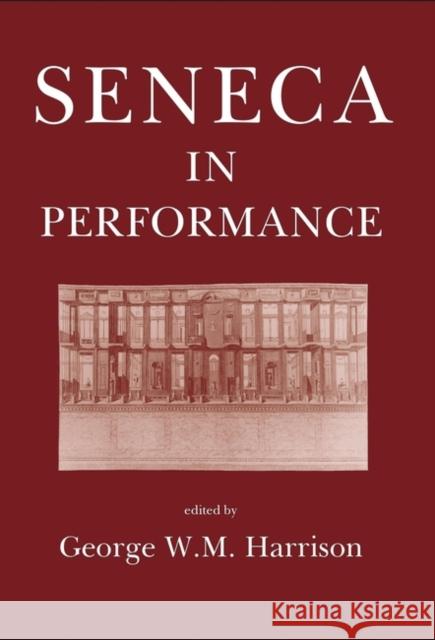 Seneca in Performance Dr George W. M. Harrison (Carleton Unive   9781914535345 Classical Press of Wales - książka