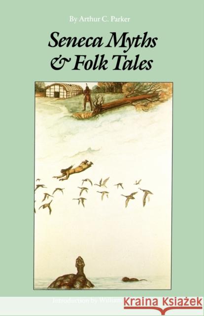 Seneca Myths and Folk Tales Arthur Caswell Parker William N. Fenton 9780803287235 University of Nebraska Press - książka