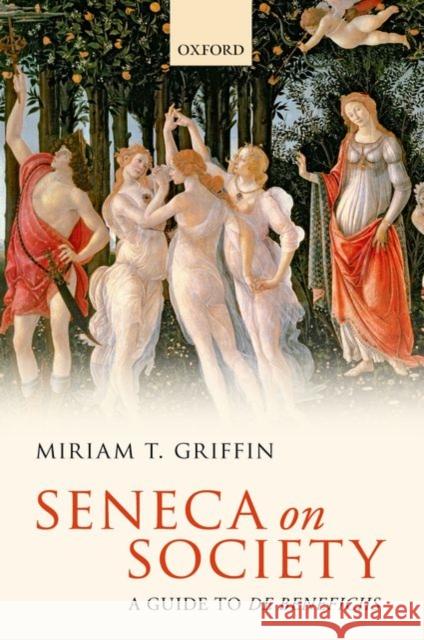 Seneca on Society: A Guide to de Beneficiis Miriam T. Griffin 9780198723318 Oxford University Press, USA - książka