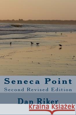 Seneca Point: Second Revised Edition Dan Riker 9781502381859 Createspace - książka