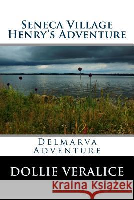 Seneca Village Henry's Adventure Dollie Veralice 9781522879817 Createspace Independent Publishing Platform - książka