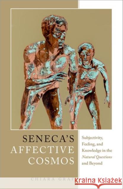 Seneca's Affective Cosmos: Subjectivity, Feeling, and Knowledge in the Natural Questions and Beyond  9780198907008 OUP OXFORD - książka