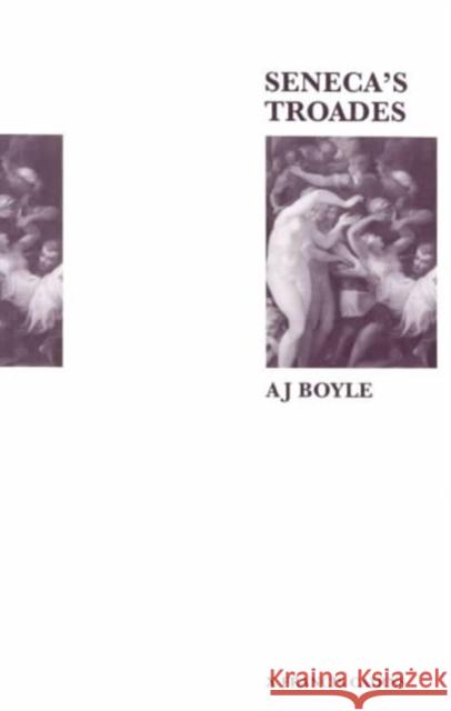 Seneca's Troades : Introduction, Text, Translation and Commentary A. J. Boyle 9780905205885 Francis Cairns Publications - książka