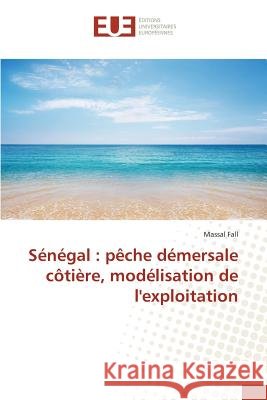 Sénégal: pêche démersale côtière, modélisation de l'exploitation Fall Massal 9783841677815 Editions Universitaires Europeennes - książka