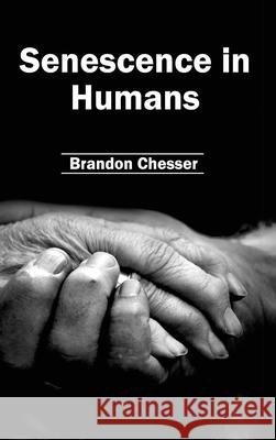 Senescence in Humans Brandon Chesser 9781632395573 Callisto Reference - książka