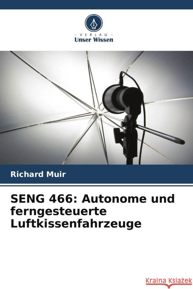 SENG 466: Autonome und ferngesteuerte Luftkissenfahrzeuge Muir, Richard 9786205125724 Verlag Unser Wissen - książka