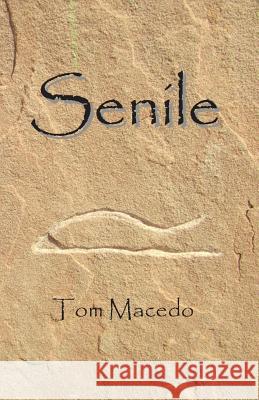 Senile Tom Macedo 9781484161425 Createspace - książka