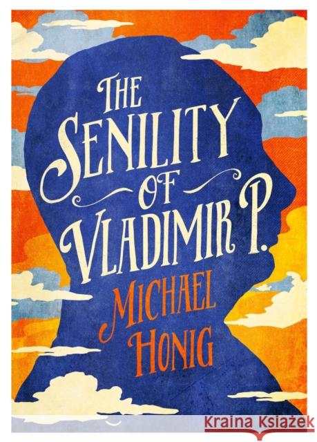 Senility of Vladimir P Michael Honig 9781782398066 Atlantic Books - książka