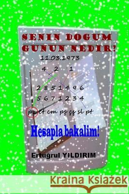 Senin Dogum Gunun Nedir?: Hesapla Bakalim! Ertugrul Yildirim 9781500901486 Createspace - książka