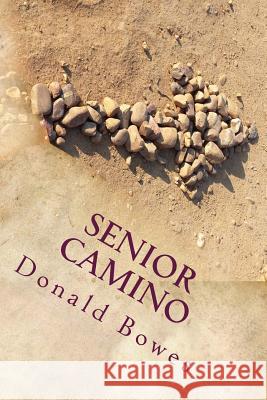 Senior Camino: A Guide for Seniors Walking the Camino de Santiago Donald Bowes 9781545591383 Createspace Independent Publishing Platform - książka