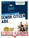 Senior Citizen Aide (C-1473): Passbooks Study Guide Volume 1473 National Learning Corporation 9781731814739 National Learning Corp