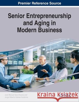 Senior Entrepreneurship and Aging in Modern Business  9781799820208 IGI Global - książka