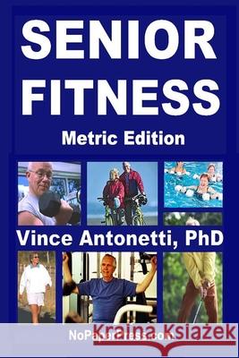 Senior Fitness - Metric Edition Vincent Antonetti 9781077624436 Independently Published - książka