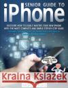 Senior Guide to iPhone Marcus Ford 9781801886284 Marcus Ford