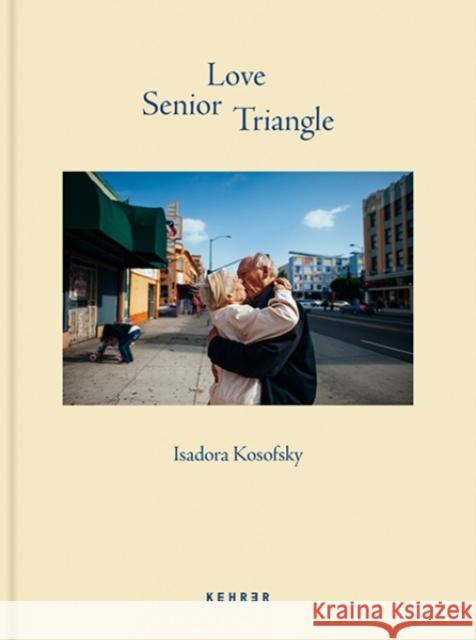 Senior Love Triangle Isadora Kosofsky 9783868289350 Kehrer Verlag - książka