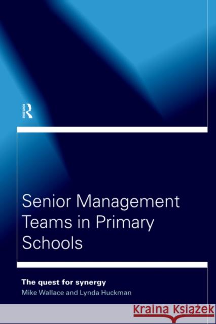 Senior Management Teams in Primary Schools Mike Wallace Michael Wallace Lynda Huckman 9780415170369 Routledge - książka