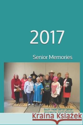 Senior Memories of 2017: 2017 Mooresville North Carolina Thomas Dot Poole Paula G. Raymond 9781717173539 Createspace Independent Publishing Platform - książka