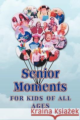 Senior Moments: For Kids of All Ages Fox, Marilyn 9781452000459 Authorhouse - książka