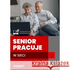 Senior pracuje w sieci Norbert Kwaśniak 9788365645500 iTstart - książka