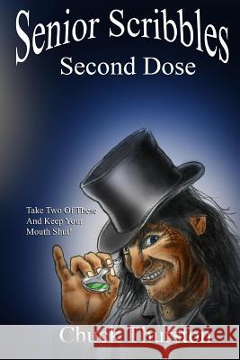 Senior Scribbles, Second Dose: Take Two of These & Keep Your Mouth Shut Chuck Thurston 9781938101915 Second Wind Publishing, LLC - książka