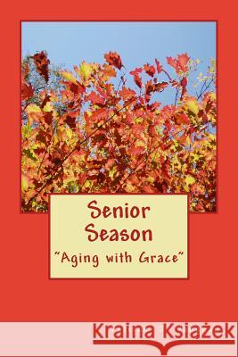 Senior Season: Aging with Grace Patrick Joseph Vaughan 9781985604667 Createspace Independent Publishing Platform - książka