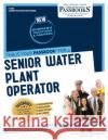 Senior Water Plant Operator (C-1638): Passbooks Study Guide Volume 1638 National Learning Corporation 9781731816382 National Learning Corp